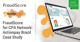 How to Increase Traffic Quality in CPL Campaigns: FraudScore for Actionpay Brazil CPA Network