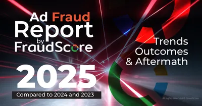 FraudScore Report 2025: Global Ad Fraud Trends and Insights