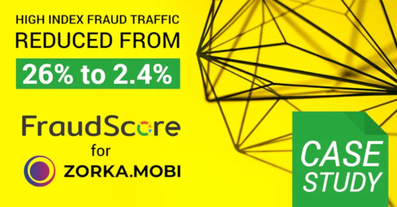 High index fraud traffic reduced from 26% to 2.4% in four months: Zorka.Mobi case-study by FraudScore
