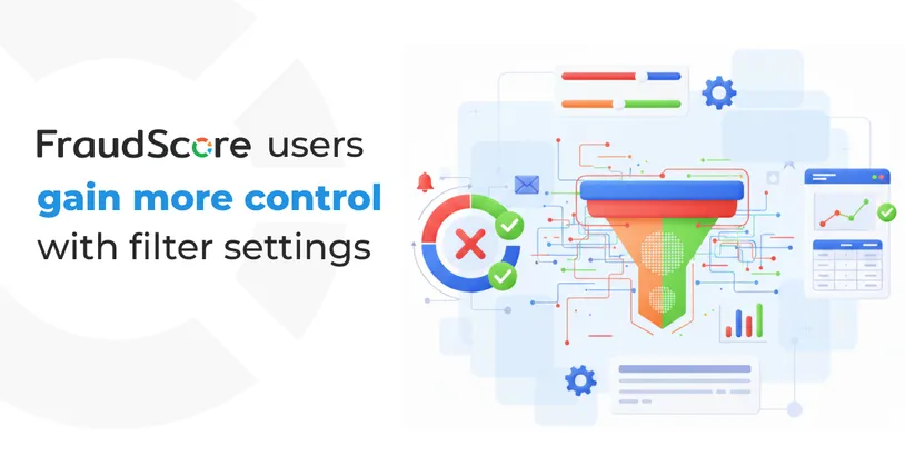FraudScore Introduces Flexible Filtering Settings Directly in the UI