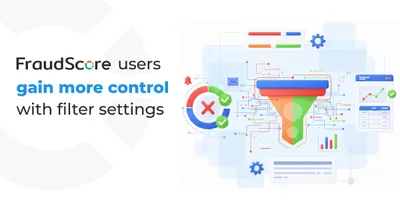 FraudScore Introduces Flexible Filtering Settings Directly in the UI
